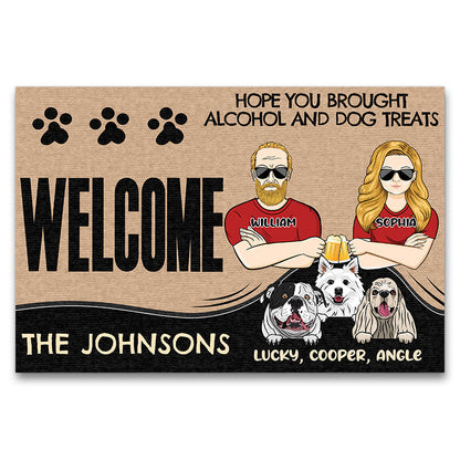 Hope You Brought Alcohol And Dog Treats - Gift For Dog Lovers - Personalized Custom Doormat