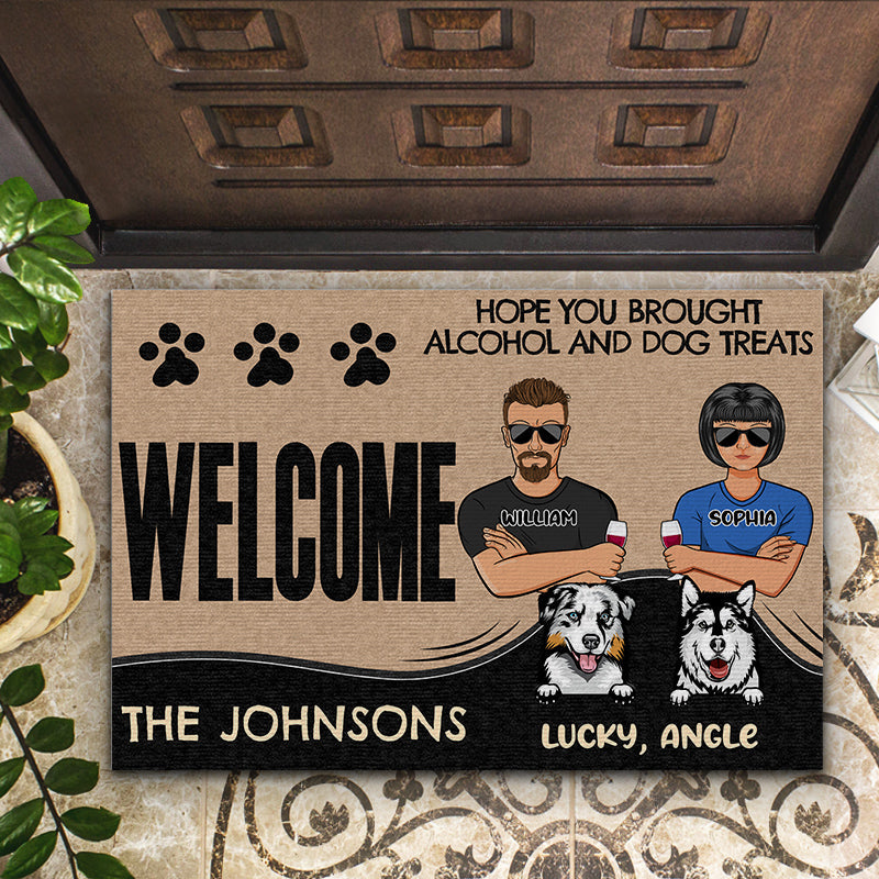 Hope You Brought Alcohol And Dog Treats - Gift For Dog Lovers - Personalized Custom Doormat