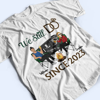 We Still Do Camping - Gift For Couple - Personalized Custom T Shirt