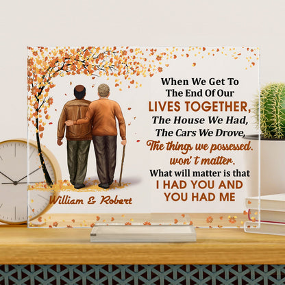 Family Old Couple When We Get To The End - Gift For Couples - Personalized Custom Horizontal Rectangle Acrylic Plaque
