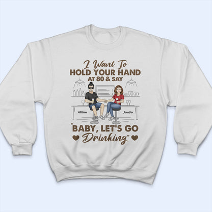 Hold Your Hand Let's Go Drinking - Gift For Couples - Personalized T Shirt