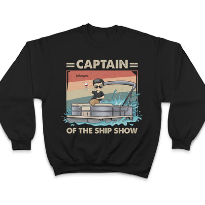 Captain Of The Ship Show - Gift For Pontoon Captains, Pontoon Lovers, Traveling Lovers - Personalized T Shirt