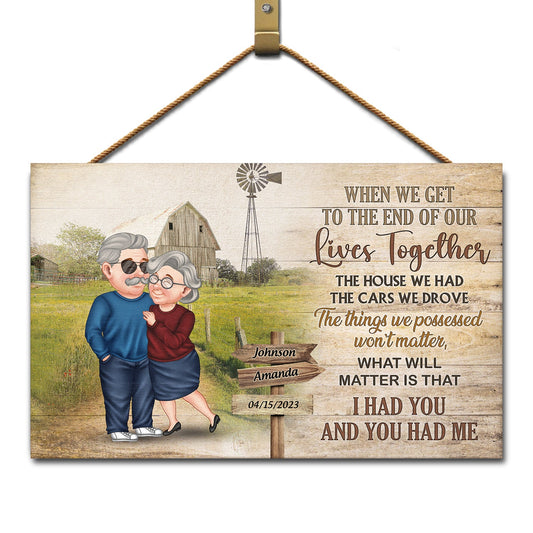 When We Get The End Of Our Lives - Gift For Couples, Old Couples - Personalized Wood Rectangle Sign