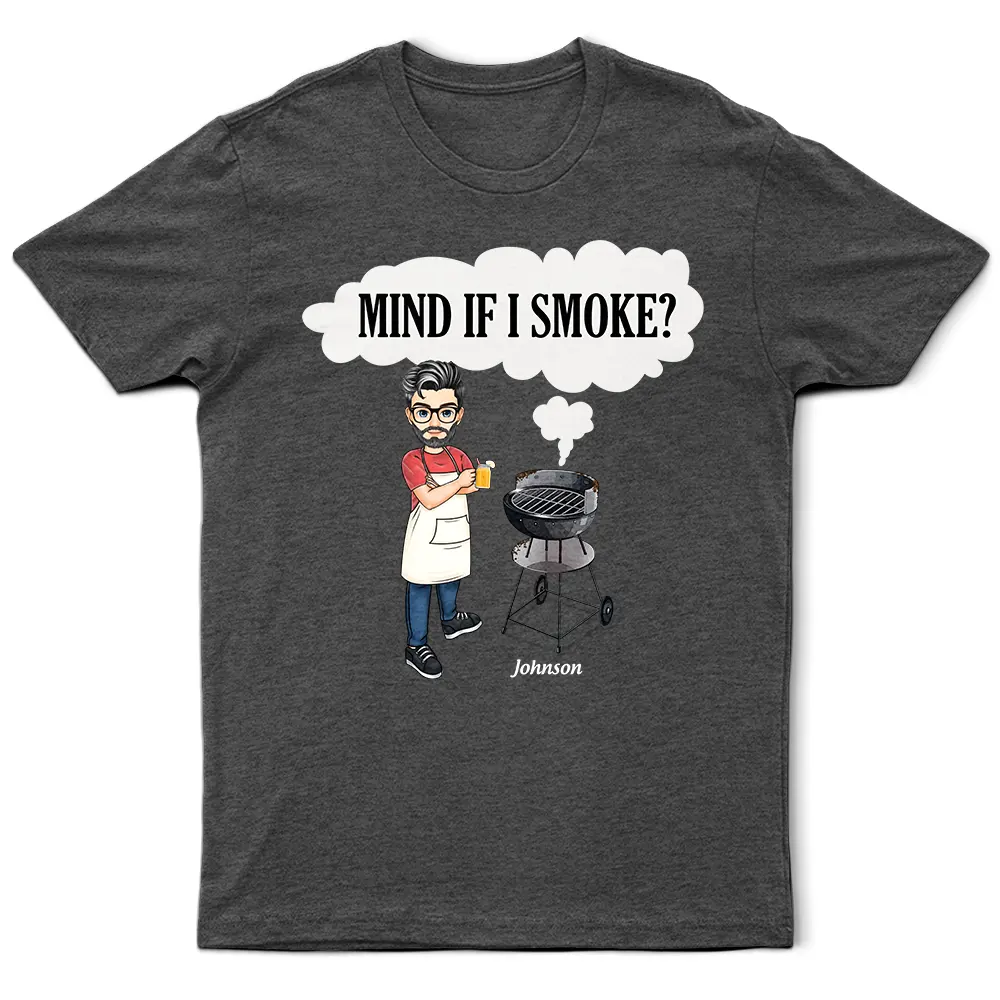 Mind If I Smoke BBQ Grilling - Personalized T Shirt