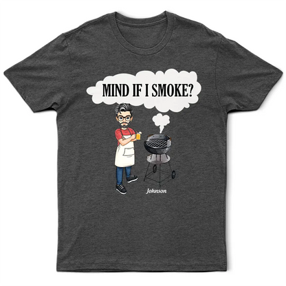 Mind If I Smoke BBQ Grilling - Personalized T Shirt