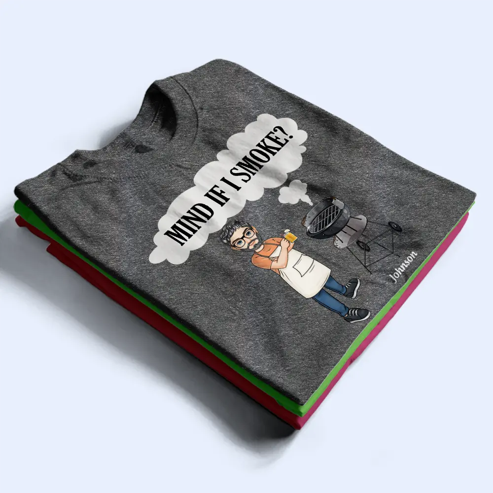 Mind If I Smoke BBQ Grilling - Personalized T Shirt