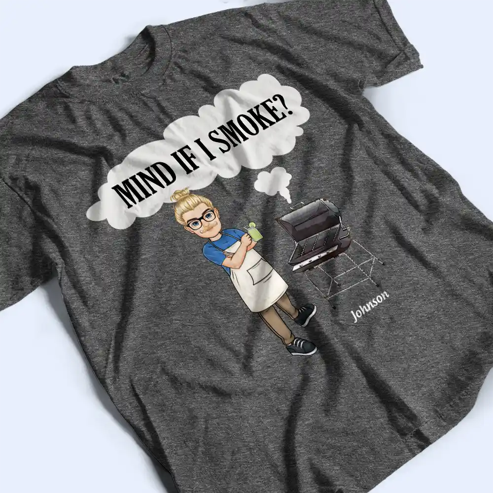 Mind If I Smoke BBQ Grilling - Personalized T Shirt