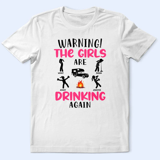 Warning The Girls Are Drinking Again Camping - Personalized T Shirt