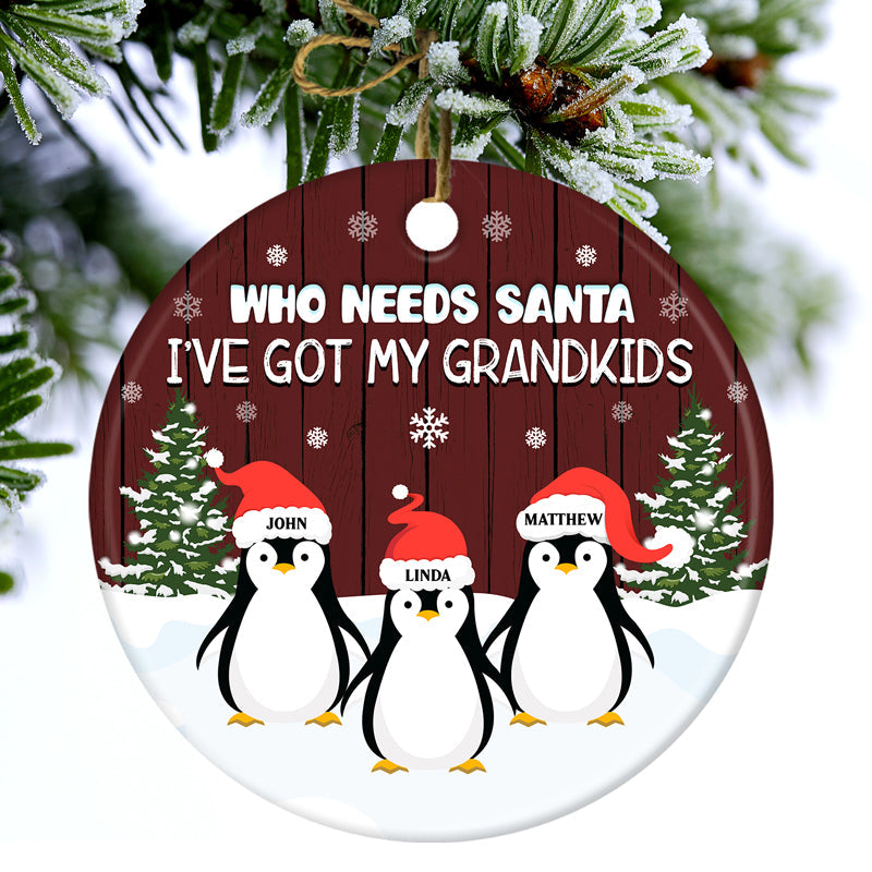 Who Needs Santa - Christmas Gift For Grandparents - Personalized Custom Circle Ceramic Ornament