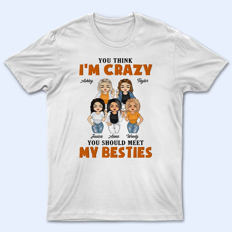 You Should Meet My Besties - Gift For BFF - Personalized Custom T Shirt