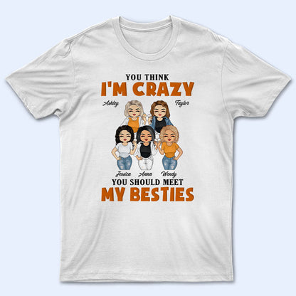 You Should Meet My Besties - Gift For BFF - Personalized Custom T Shirt