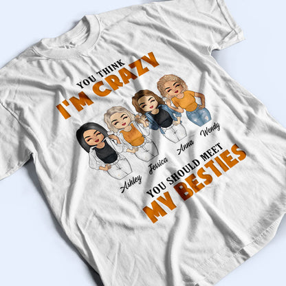You Should Meet My Besties - Gift For BFF - Personalized Custom T Shirt