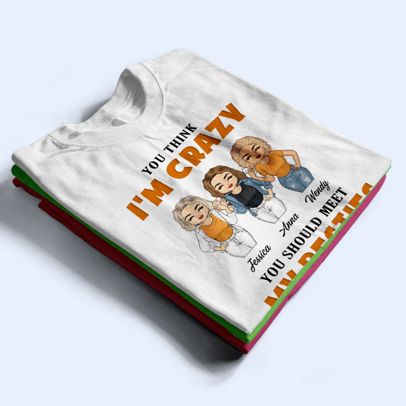 You Should Meet My Besties - Gift For BFF - Personalized Custom T Shirt