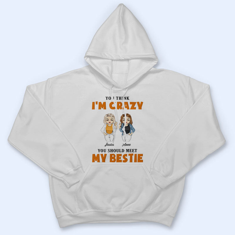 You Should Meet My Besties - Gift For BFF - Personalized Custom T Shirt