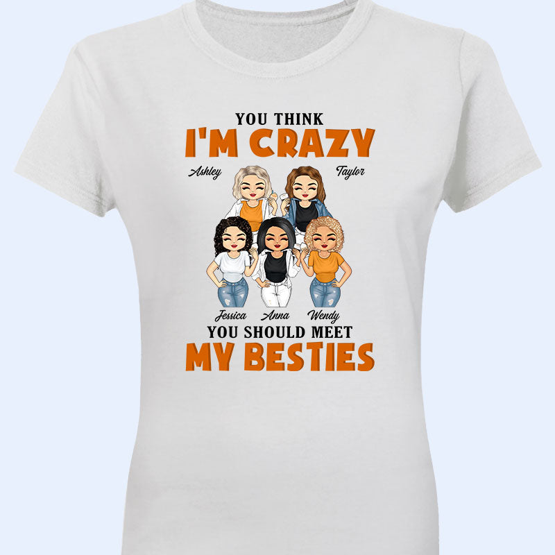 You Should Meet My Besties - Gift For BFF - Personalized Custom T Shirt