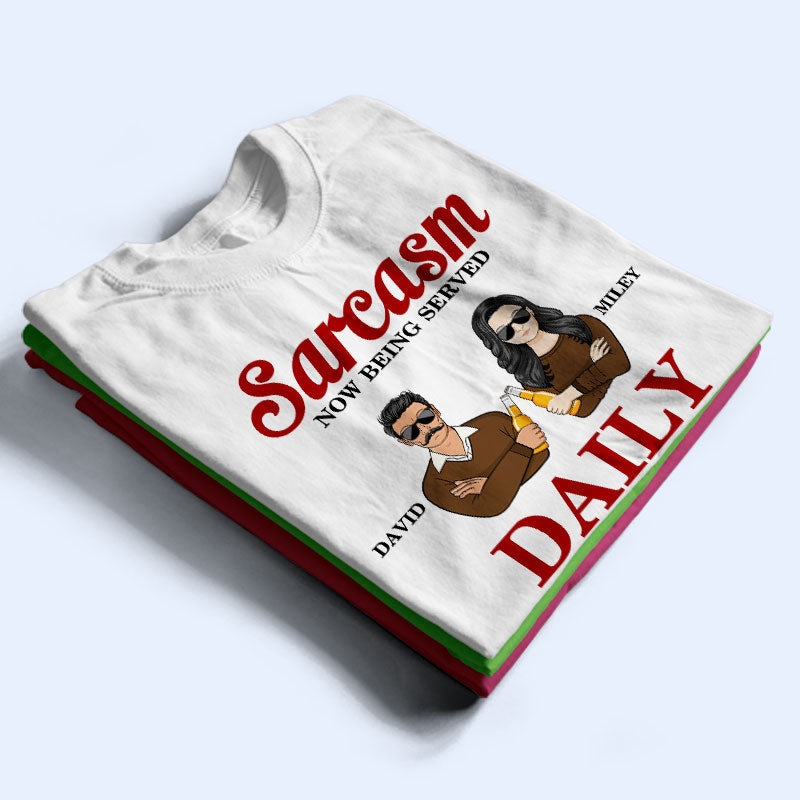 Couple Sarcasm Now Being Served Daily - Couple Gift - Personalized Custom T Shirt