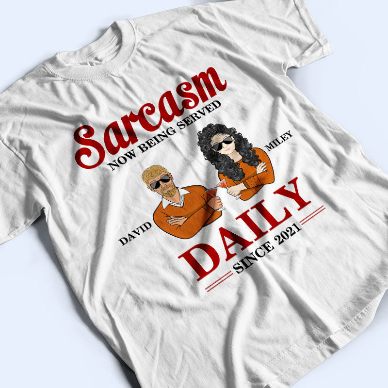 Couple Sarcasm Now Being Served Daily - Couple Gift - Personalized Custom T Shirt