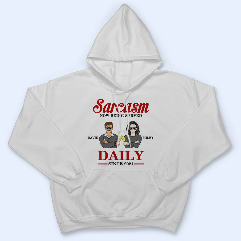 Couple Sarcasm Now Being Served Daily - Couple Gift - Personalized Custom T Shirt