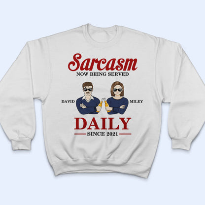 Couple Sarcasm Now Being Served Daily - Couple Gift - Personalized Custom T Shirt