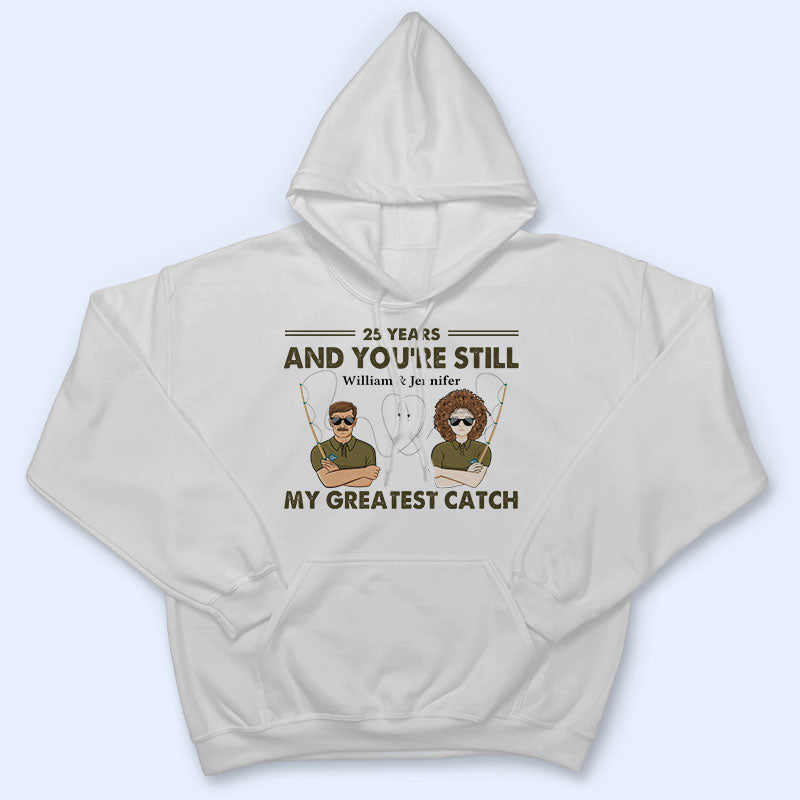 You're Still My Greatest Catch Husband Wife Fishing Couple - Personalized Custom Hoodie