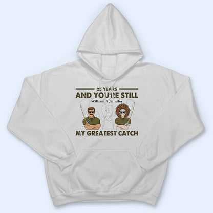 You're Still My Greatest Catch Husband Wife Fishing Couple - Personalized Custom Hoodie