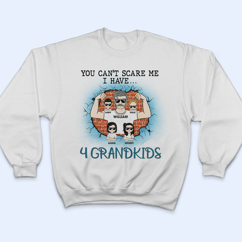 Grandpa You Can't Scare Me - Gift For Father - Personalized Custom T Shirt