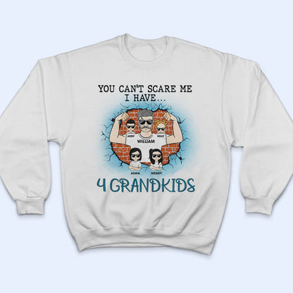 Grandpa You Can't Scare Me - Gift For Father - Personalized Custom T Shirt