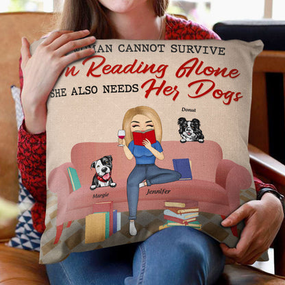 A Woman Cannot Survive On Reading Alone - Dog Lovers Gift - Personalized Custom Pillow