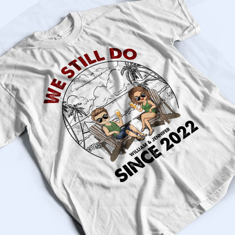 Beach Couple We Still Do - Gift For Couple - Personalized Custom T Shirt