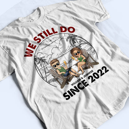 Beach Couple We Still Do - Gift For Couple - Personalized Custom T Shirt