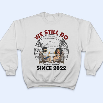 Beach Couple We Still Do - Gift For Couple - Personalized Custom T Shirt