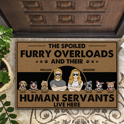 Spoiled Furry Overloads And Their Human Servants Live Here - Gift For Dog Lover - Personalized Custom Doormat