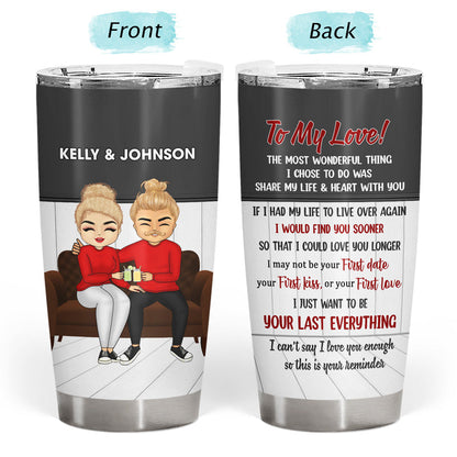 Just Want To Be Your Last Everything - Gift For Couple - Personalized Custom Tumbler