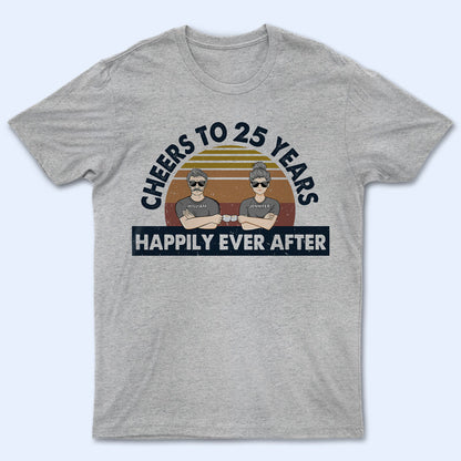 Old Couple Cheers To Years Happily Ever After Husband Wife - Gift For Couple - Personalized Custom T Shirt