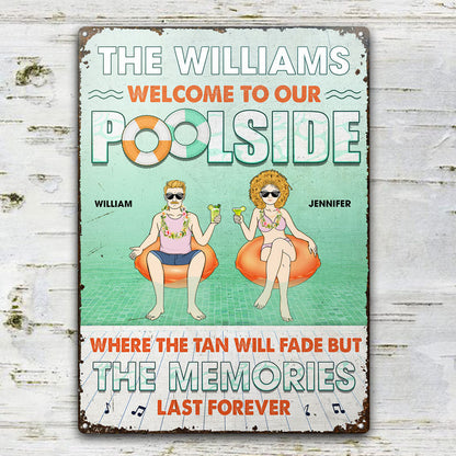 Welcome To Our Poolside The Memories Last Forever - Gift For Couple - Personalized Custom Classic Metal Signs