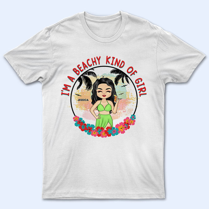 I'm A Beachy Kind Of Girl - Gift For Beach Lover - Personalized Custom T Shirt