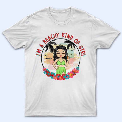 I'm A Beachy Kind Of Girl - Gift For Beach Lover - Personalized Custom T Shirt