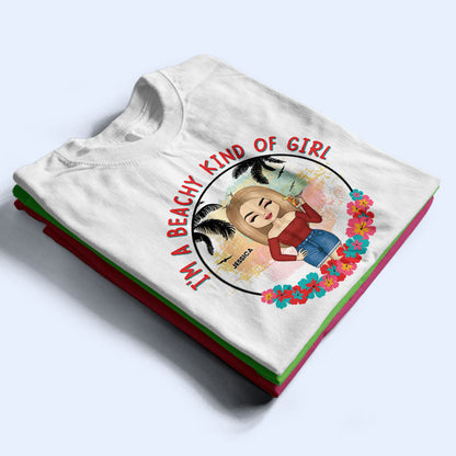 I'm A Beachy Kind Of Girl - Gift For Beach Lover - Personalized Custom T Shirt