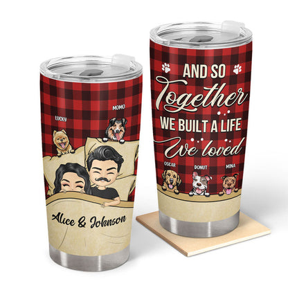 Couple And So Together We Built A Life We Loved - Gift For Dog Lovers - Personalized Custom Tumbler