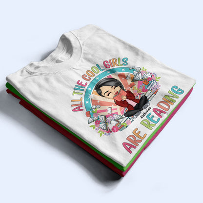 All The Cool Girls Are Reading - Gift For Reading Lovers - Personalized Custom T Shirt
