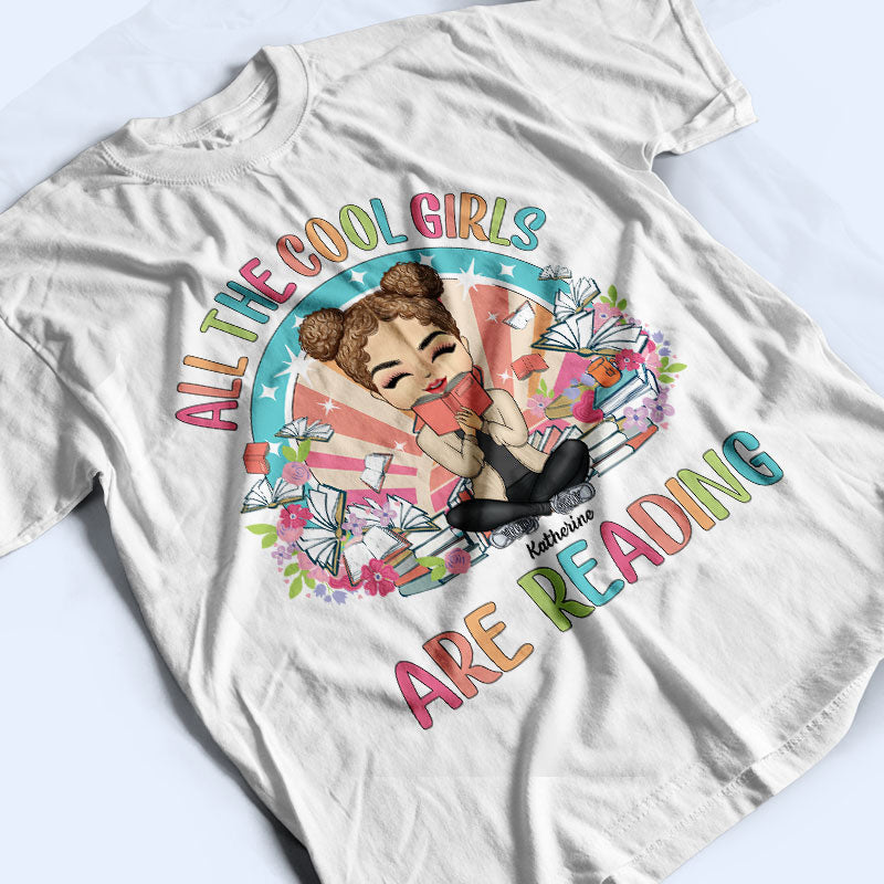 All The Cool Girls Are Reading - Gift For Reading Lovers - Personalized Custom T Shirt