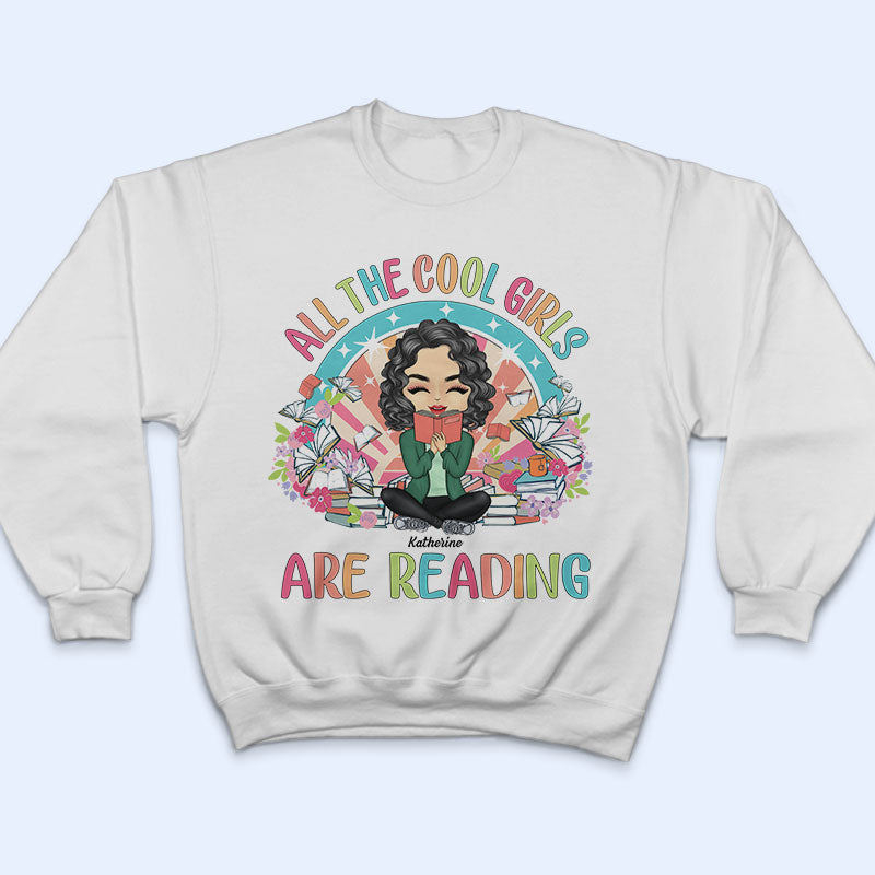 All The Cool Girls Are Reading - Gift For Reading Lovers - Personalized Custom T Shirt