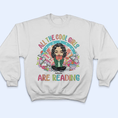 All The Cool Girls Are Reading - Gift For Reading Lovers - Personalized Custom T Shirt