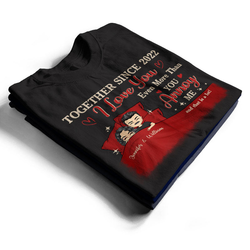 Couple I Love You Even More Than You Annoy Me Husband Wife - Personalized Custom T Shirt