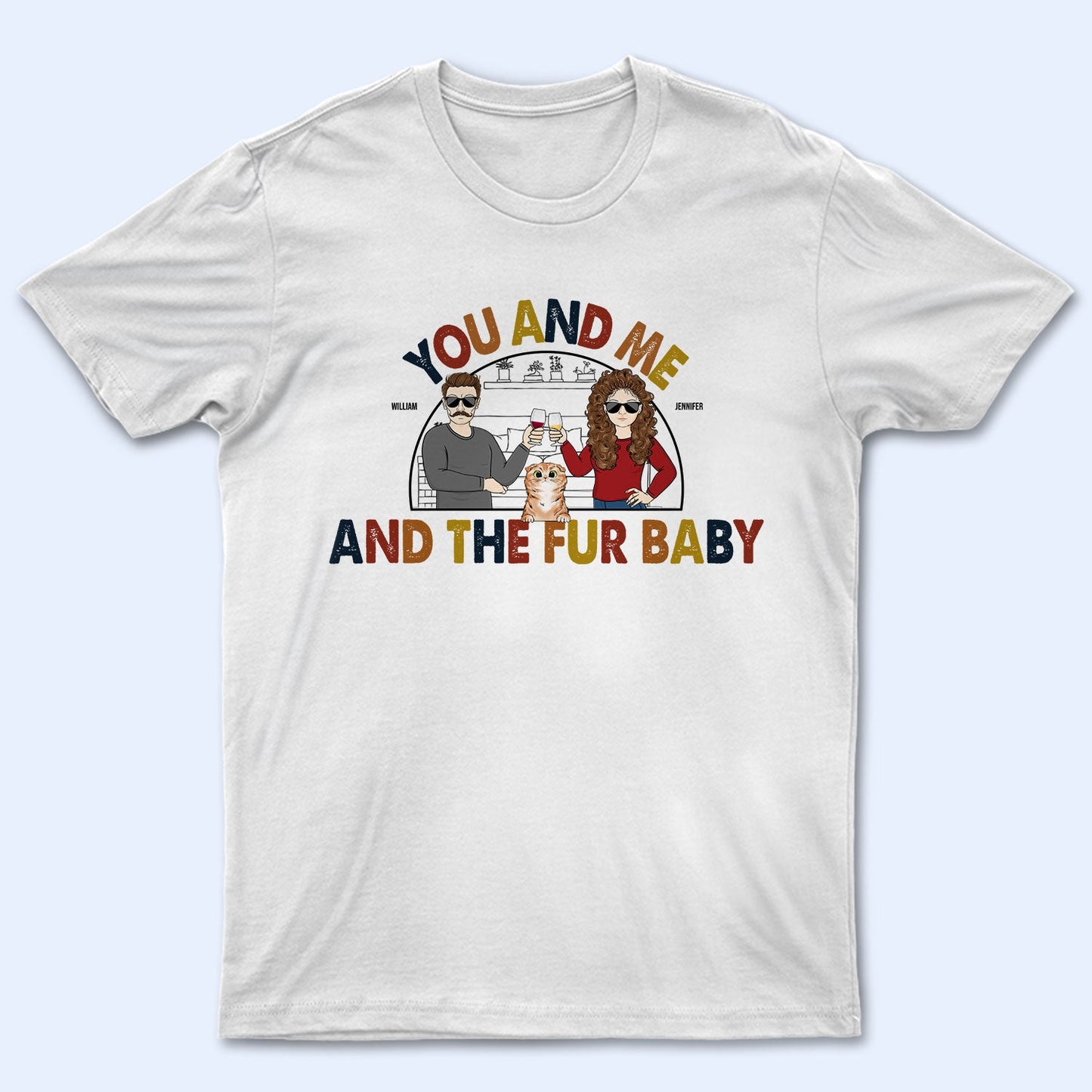 You And Me The Fur Babies - Couple Gifts For Dog & Cat Lovers - Personalized Custom T Shirt