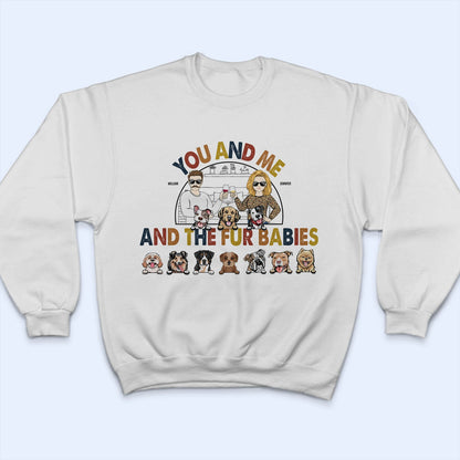 You And Me The Fur Babies - Couple Gifts For Dog & Cat Lovers - Personalized Custom T Shirt