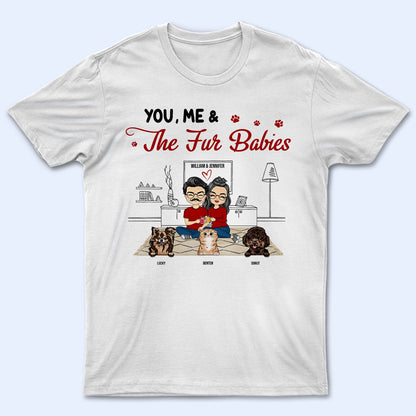 You Me & The Fur Babies With Dog Cat Pet - Couple Gift - Personalized Custom T Shirt