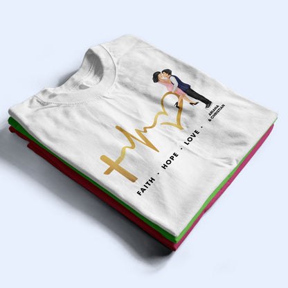 Family Couple Faith Hope Love - Anniversary, Birthday Gift For Spouse, Lover, Husband, Wife, Boyfriend, Girlfriend, Married Couples - Personalized Custom T Shirt