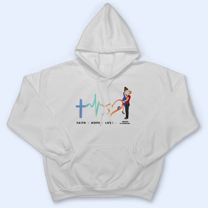 Family Couple Faith Hope Love - Anniversary, Birthday Gift For Spouse, Lover, Husband, Wife, Boyfriend, Girlfriend, Married Couples - Personalized Custom T Shirt