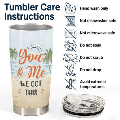 Together Since You And Me We Got This - Gift For Couples - Personalized Custom Tumbler